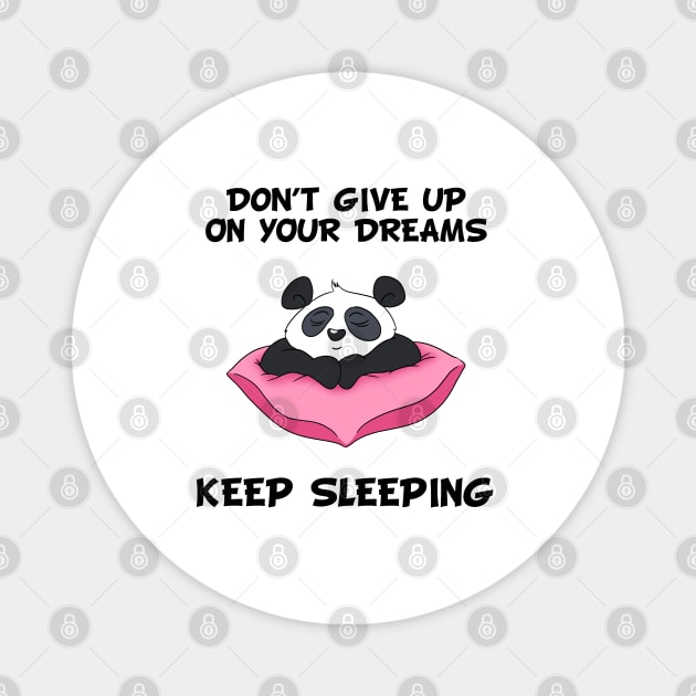 Don't Give Up On Your Dreams Keep Sleeping - Cute Magnet by Band of The Pand